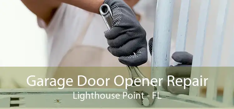 Garage Door Opener Repair Lighthouse Point - FL