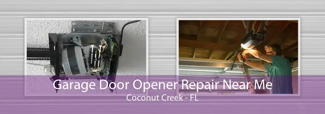 Garage Door Opener Repair Near Me Coconut Creek - FL