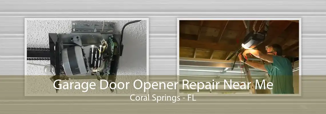Garage Door Opener Repair Near Me Coral Springs - FL