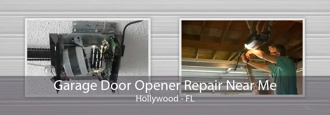 Garage Door Opener Repair Near Me Hollywood - FL