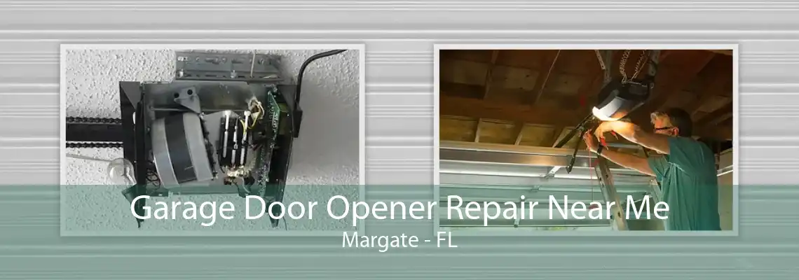 Garage Door Opener Repair Near Me Margate - FL