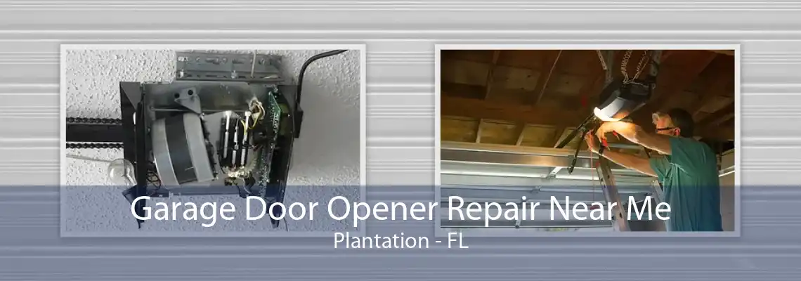 Garage Door Opener Repair Near Me Plantation - FL