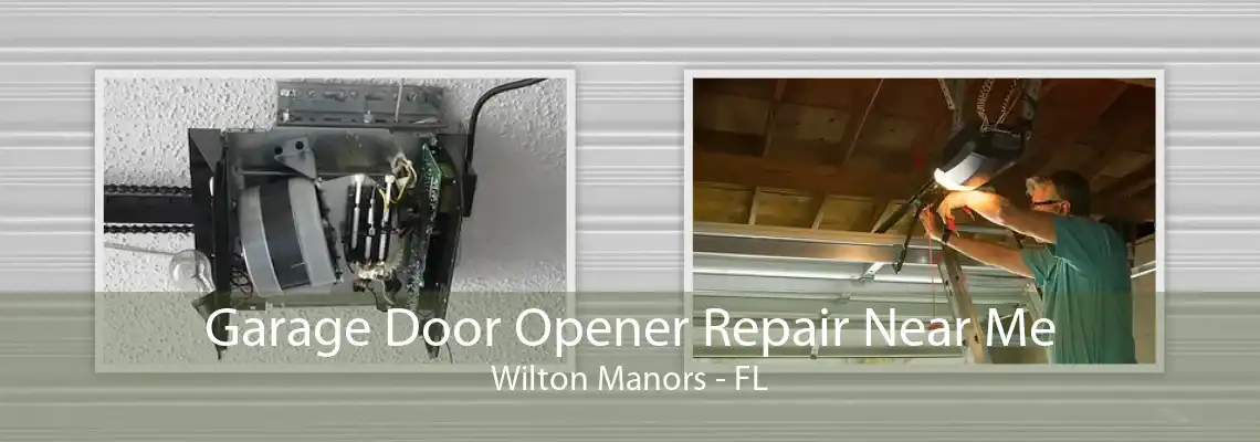 Garage Door Opener Repair Near Me Wilton Manors - FL