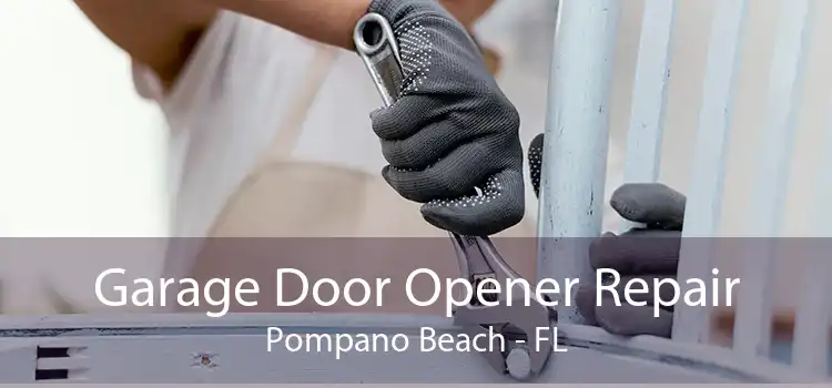 Garage Door Opener Repair Pompano Beach - FL