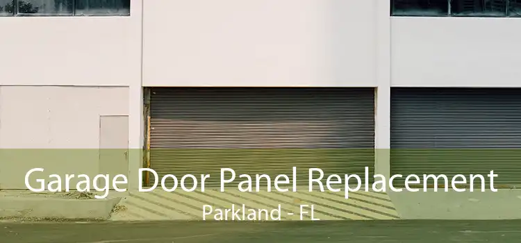 Garage Door Panel Replacement Parkland - FL
