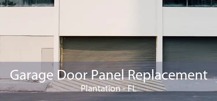 Garage Door Panel Replacement Plantation - FL