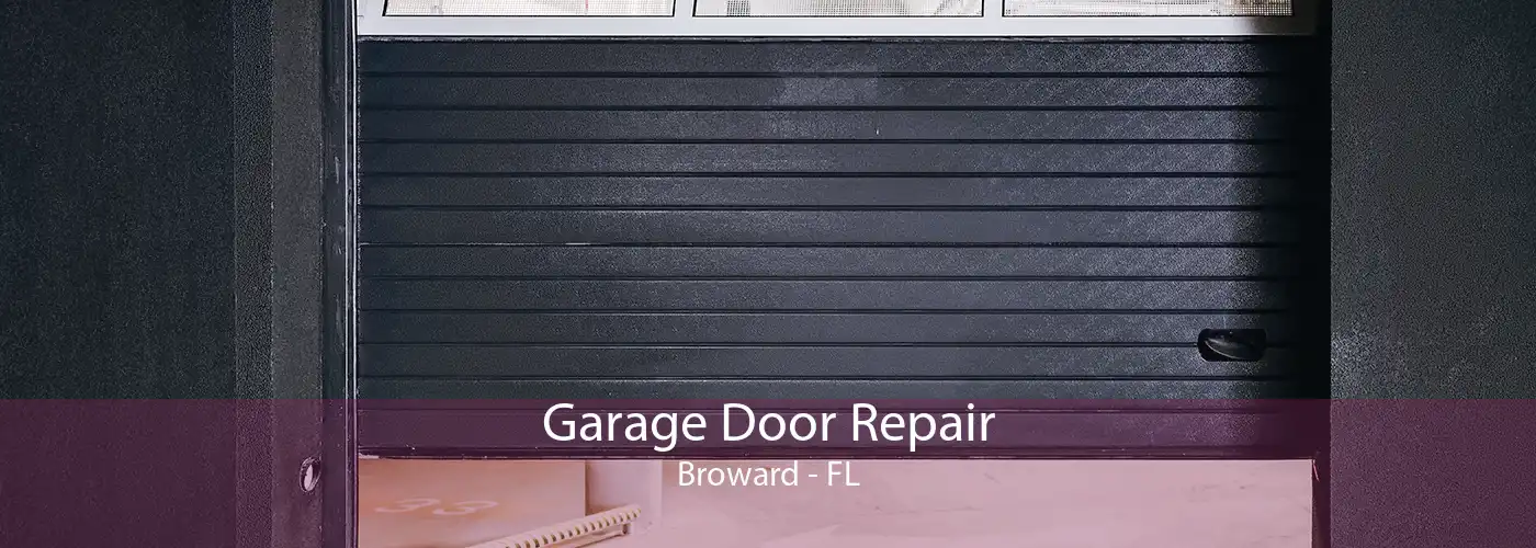 Garage Door Repair Broward - FL