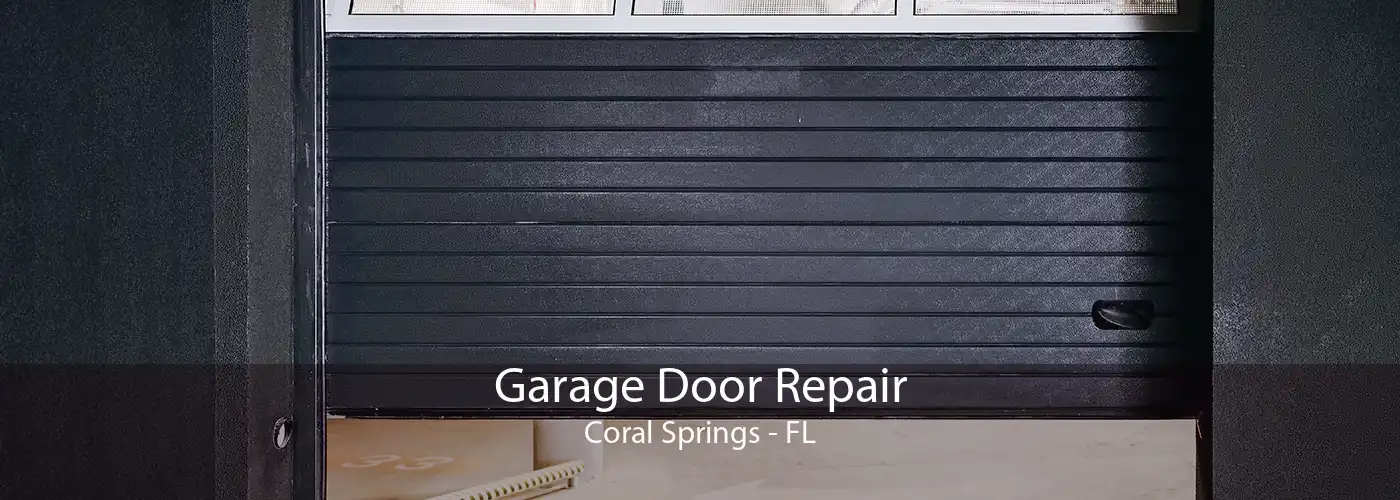 Garage Door Repair Coral Springs - FL
