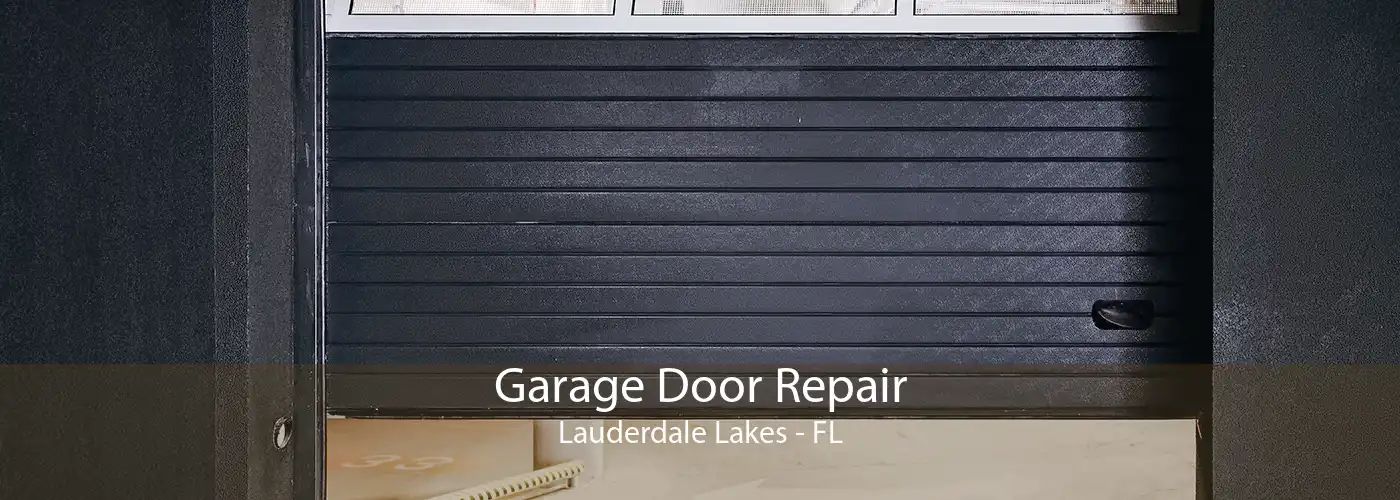 Garage Door Repair Lauderdale Lakes - FL