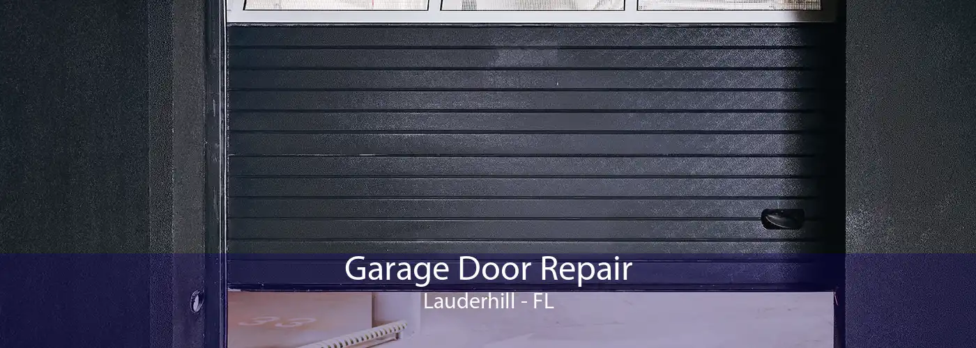 Garage Door Repair Lauderhill - FL