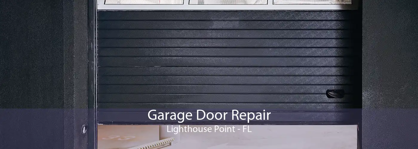Garage Door Repair Lighthouse Point - FL