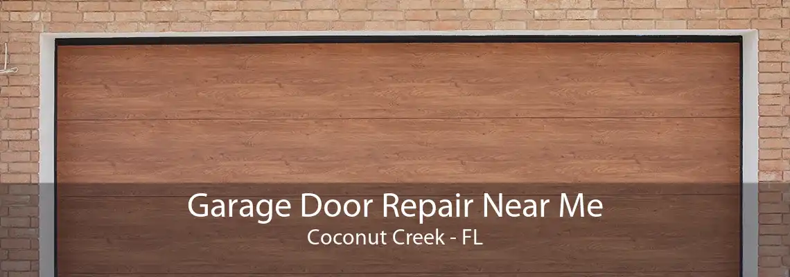 Garage Door Repair Near Me Coconut Creek - FL