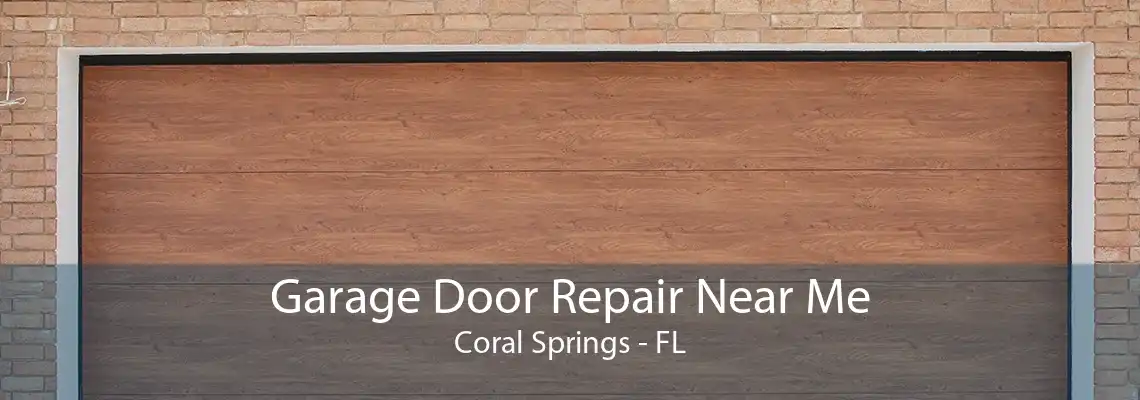 Garage Door Repair Near Me Coral Springs - FL
