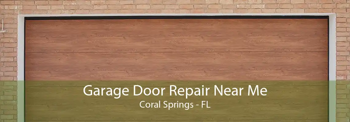 Garage Door Repair Near Me Coral Springs - FL