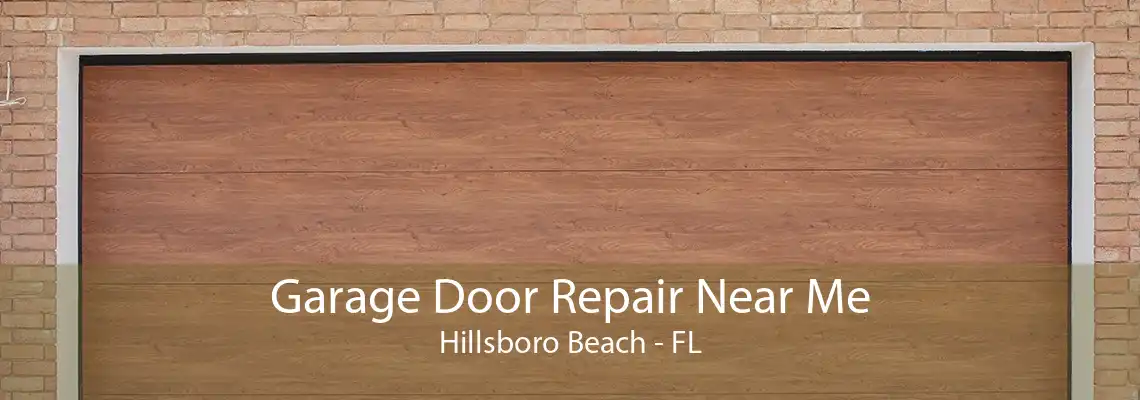 Garage Door Repair Near Me Hillsboro Beach - FL