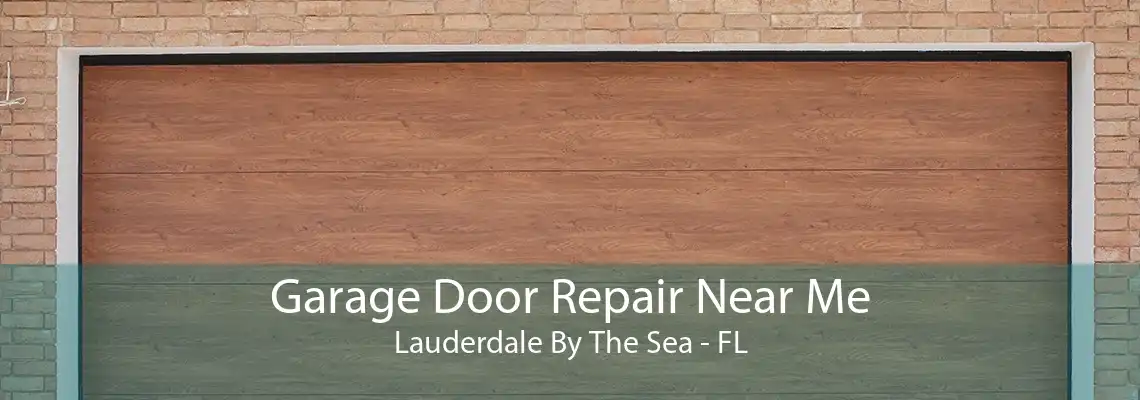 Garage Door Repair Near Me Lauderdale By The Sea - FL