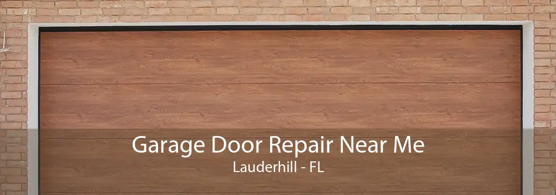 Garage Door Repair Near Me Lauderhill - FL