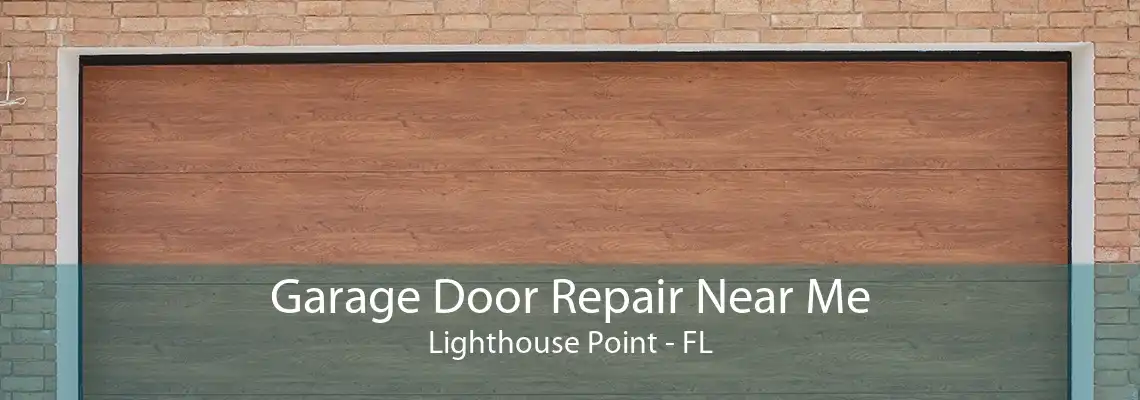 Garage Door Repair Near Me Lighthouse Point - FL