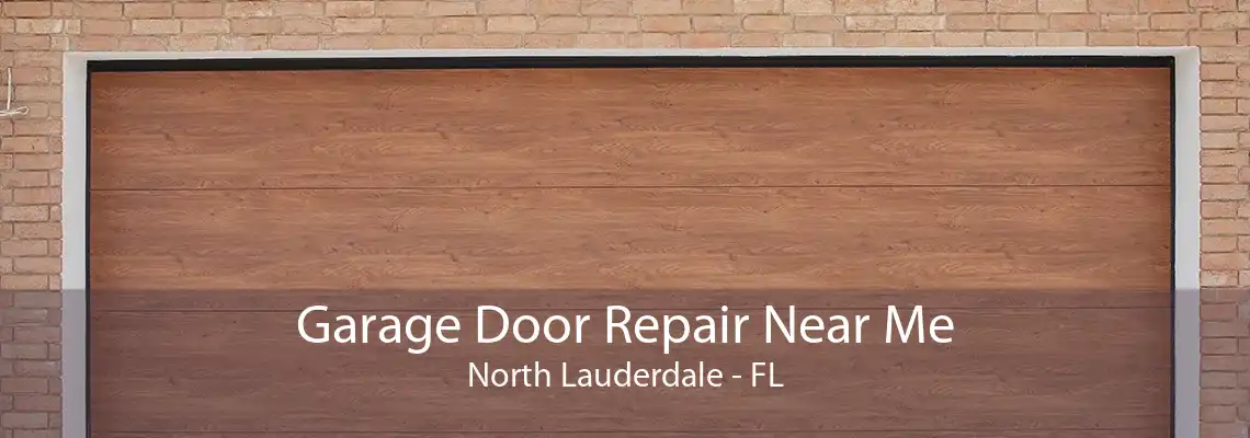 Garage Door Repair Near Me North Lauderdale - FL