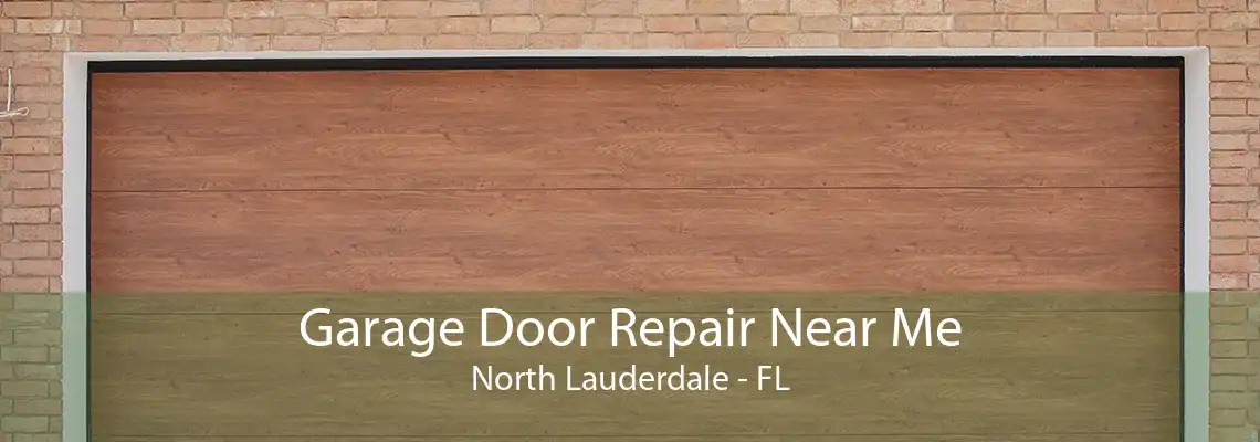 Garage Door Repair Near Me North Lauderdale - FL