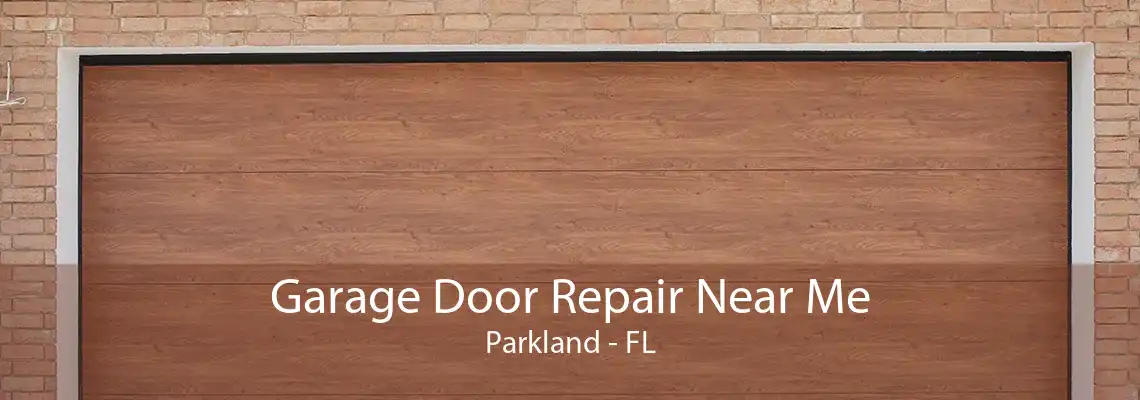 Garage Door Repair Near Me Parkland - FL