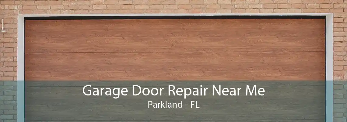 Garage Door Repair Near Me Parkland - FL