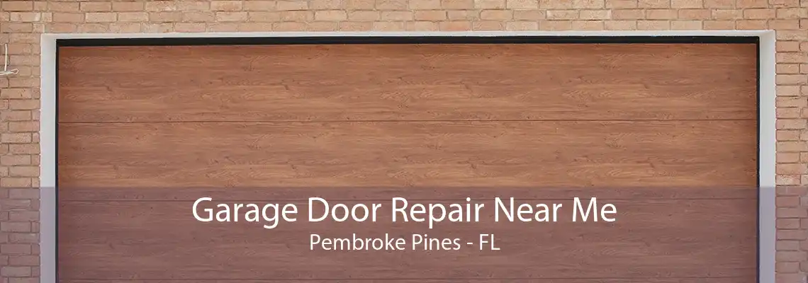 Garage Door Repair Near Me Pembroke Pines - FL