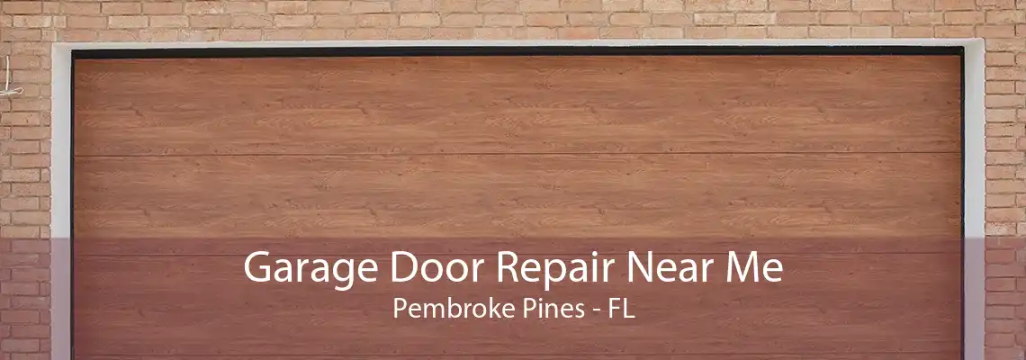 Garage Door Repair Near Me Pembroke Pines - FL