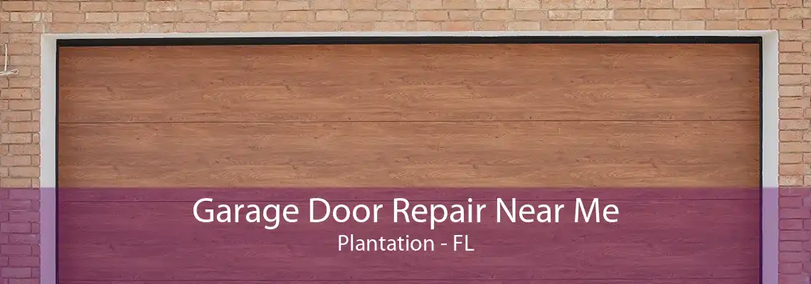 Garage Door Repair Near Me Plantation - FL