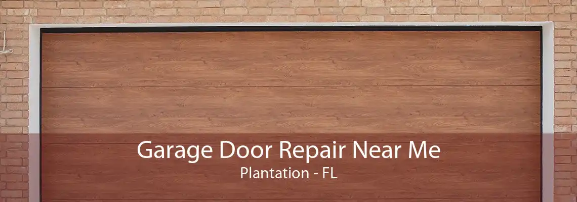 Garage Door Repair Near Me Plantation - FL