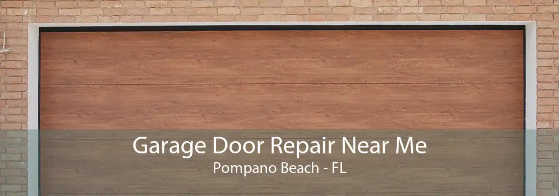 Garage Door Repair Near Me Pompano Beach - FL