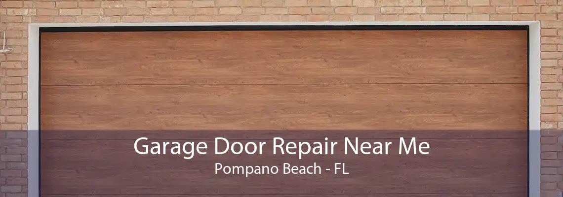 Garage Door Repair Near Me Pompano Beach - FL