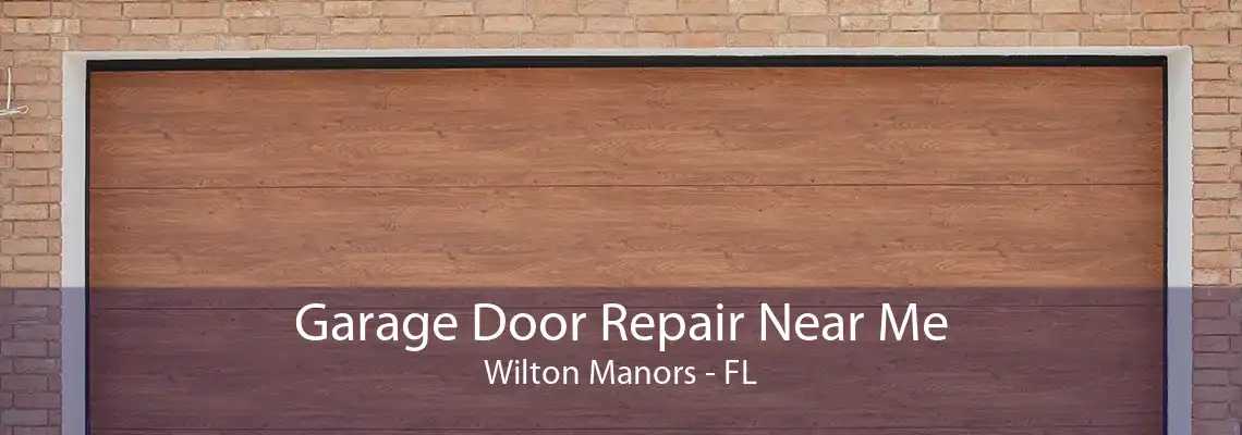 Garage Door Repair Near Me Wilton Manors - FL