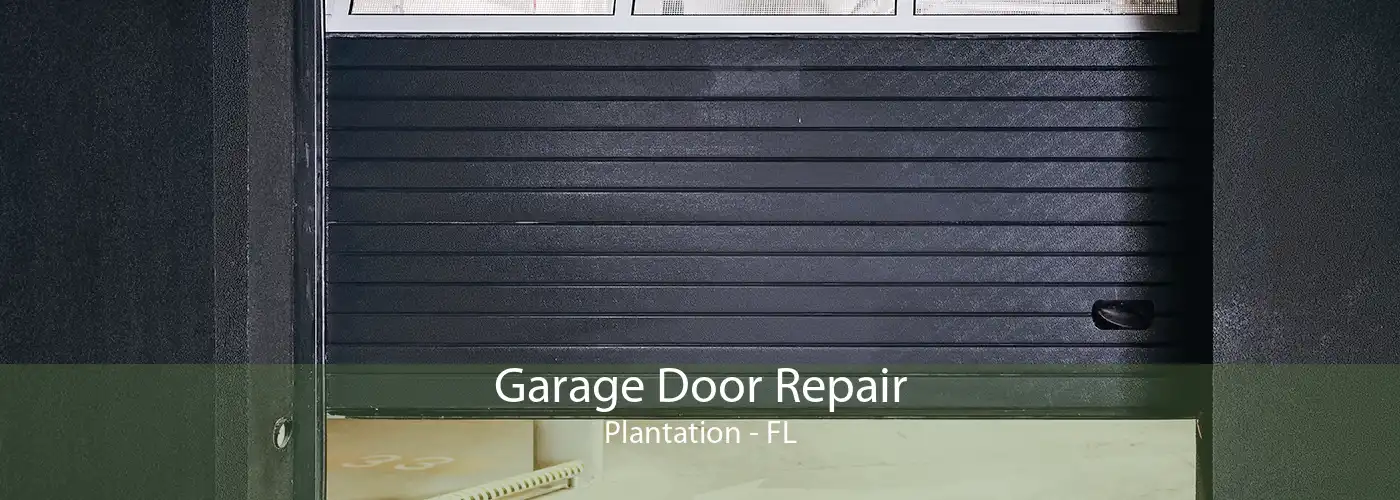 Garage Door Repair Plantation - FL