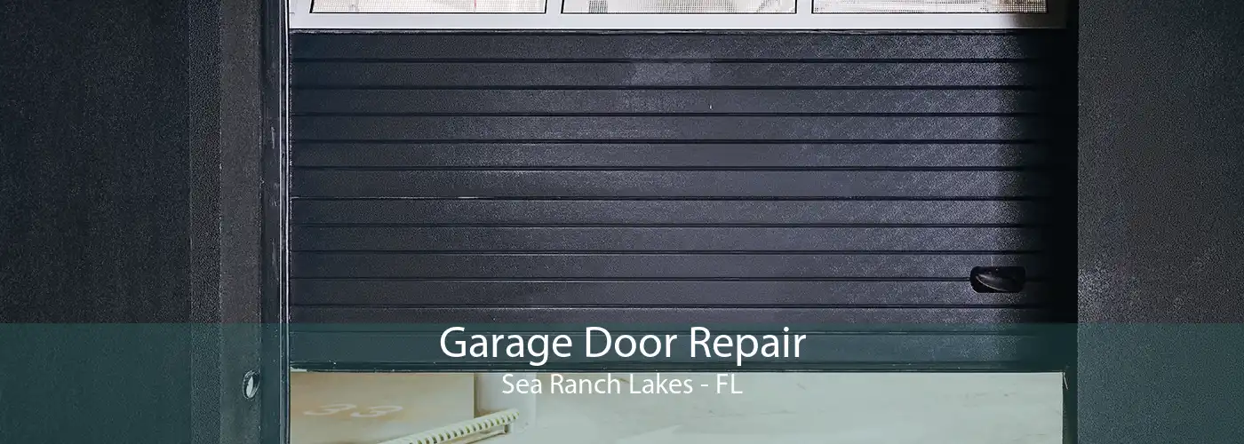 Garage Door Repair Sea Ranch Lakes - FL