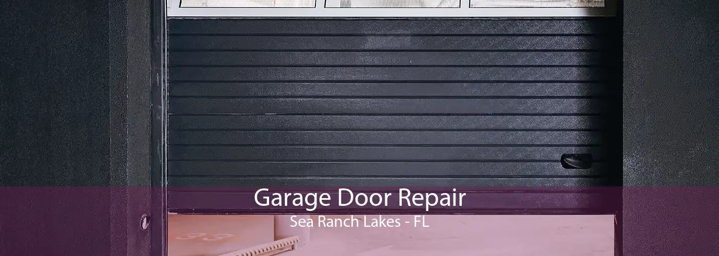 Garage Door Repair Sea Ranch Lakes - FL