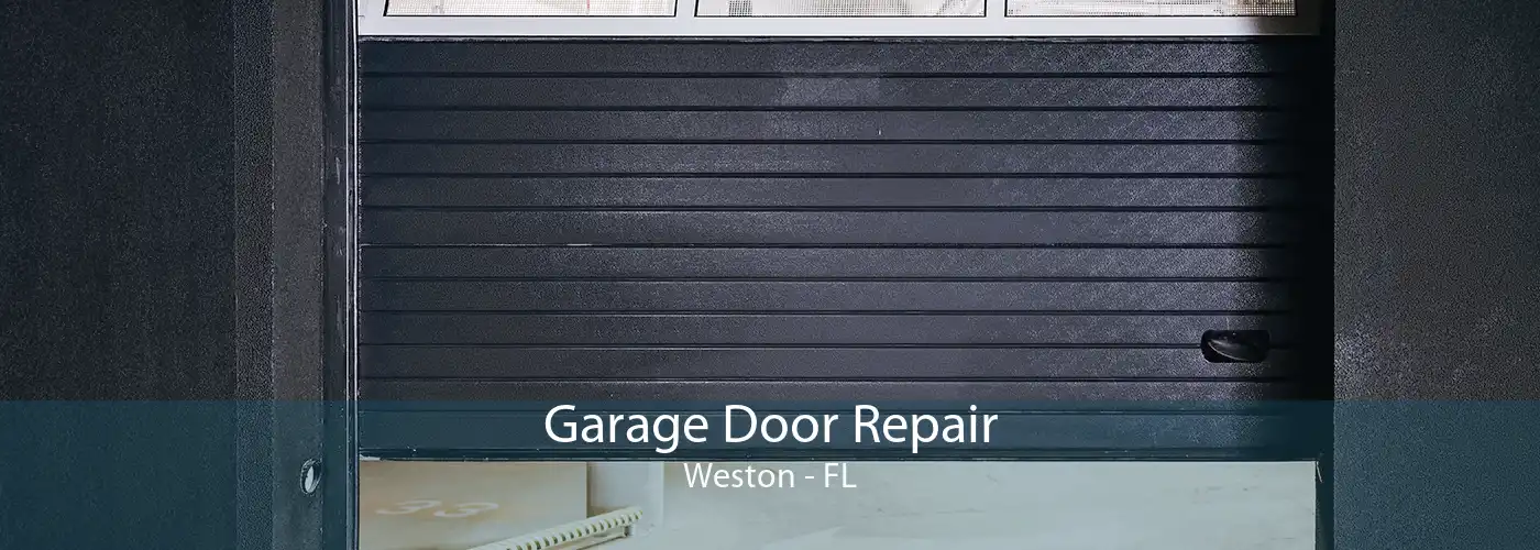 Garage Door Repair Weston - FL