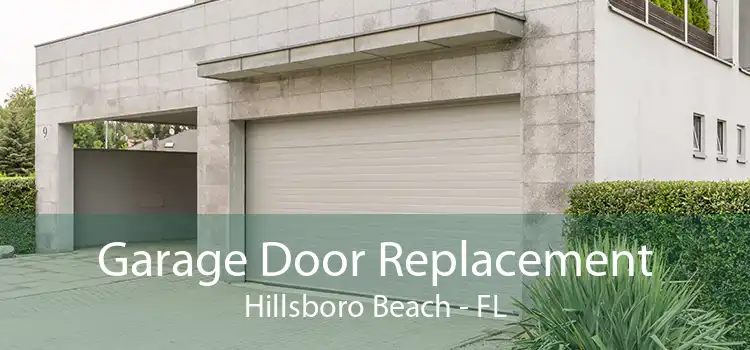 Garage Door Replacement Hillsboro Beach - FL