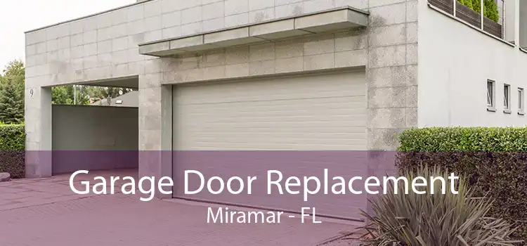 Garage Door Replacement Miramar - FL