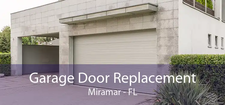 Garage Door Replacement Miramar - FL