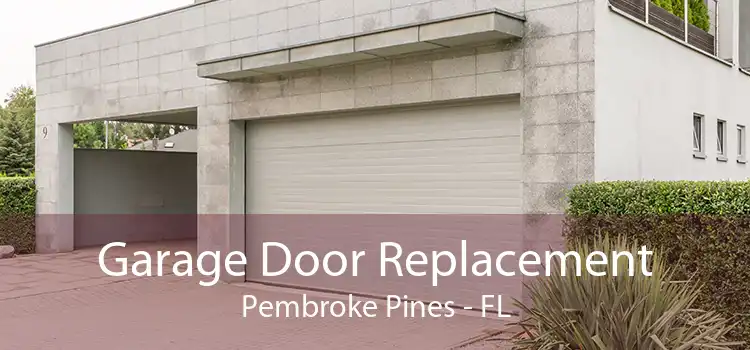 Garage Door Replacement Pembroke Pines - FL