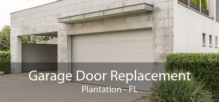 Garage Door Replacement Plantation - FL