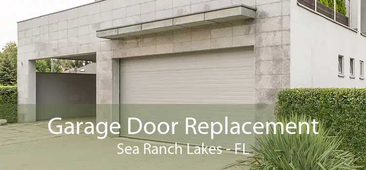Garage Door Replacement Sea Ranch Lakes - FL