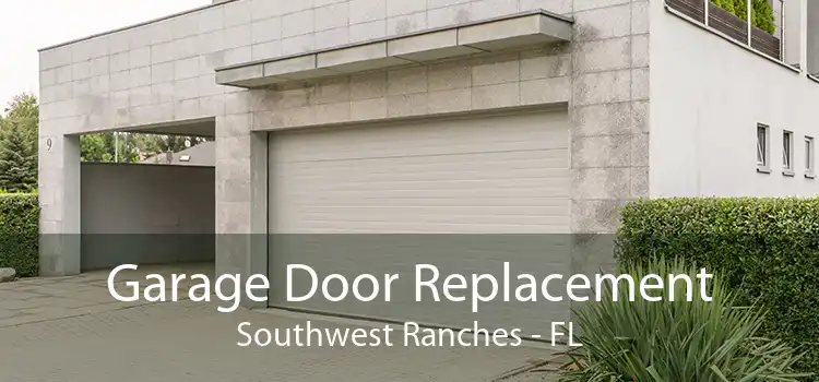 Garage Door Replacement Southwest Ranches - FL