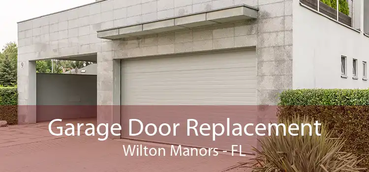 Garage Door Replacement Wilton Manors - FL