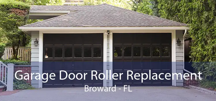 Garage Door Roller Replacement Broward - FL