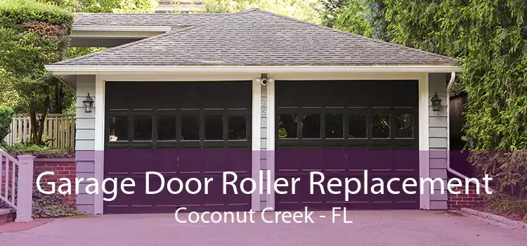 Garage Door Roller Replacement Coconut Creek - FL