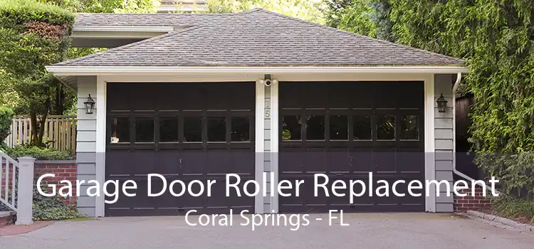 Garage Door Roller Replacement Coral Springs - FL