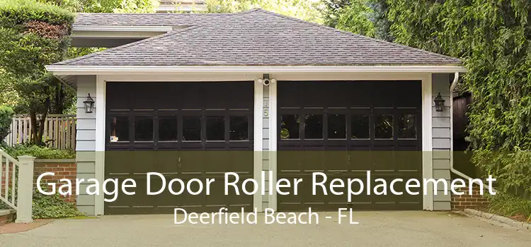 Garage Door Roller Replacement Deerfield Beach - FL