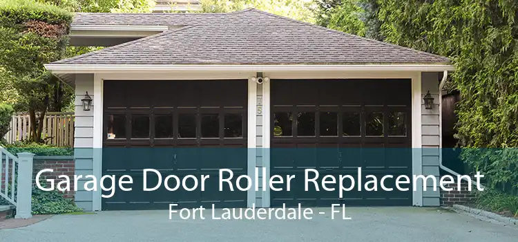 Garage Door Roller Replacement Fort Lauderdale - FL